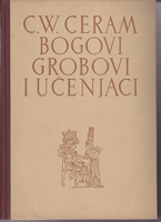 BOGOVI, GROBOVI I UČENJACI Roman o arheologiji