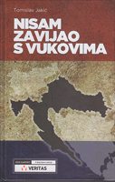 NISAM ZAVIJAO S VUKOVIMA Sjećanja otrgnuta zaboravu na jedno vrijeme i dvije države 1943.-2012.