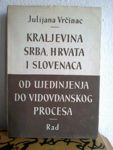 KRALJEVINA SRBA, HRVATA I SLOVENACA OD UJEDINJENJA DO VIDOVDANSKOG PROCESA