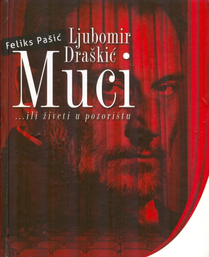 MUCI: LJUBOMIR DRAŠKIĆ ILI ŽIVETI U POZORIŠTU