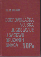 DOBROVOLJAČKA VOJSKA JUGOSLAVIJE U SASTAVU ORUŽANIH SNAGA NOP-A