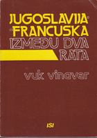 JUGOSLAVIJA I FRANCUSKA IZMEĐU DVA RATA (Da li je Jugoslavija bila francuski 