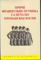 PRIČE FRANCUSKIH PUTNIKA SA PUTA PO OTOMANSKOJ BOSNI