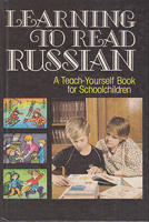 LEARNING TO READ RUSSIAN a teach-yourself Book for Schoolchildren