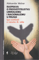 RASPRAVA O PROSVETITELJSTVU, LIBERALIZMU I NACIONALIZMU UPRUSIJI - Igra svetlosti u razumu 18. veka