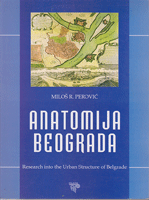 ANATOMIJA BEOGRADA / Research into the Utban Structure of Belgrade