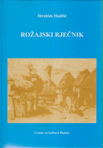 ROŽAJSKI RJEČNIK Građa za diferencijalni rječnik rožajskog kraja