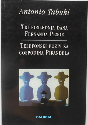 TRI POSLEDNJA DANA FERNANDA PESOE / TELEFONSKI POZIV ZA GOSPODINA PIRANDELA