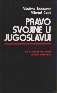 PRAVO SVOJINE U JUGOSLAVIJI sa osvrtom na prava svojine stranaca, Zakon o svojinsko-pravnim odnosima