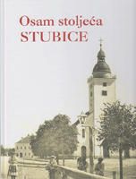 OSAM STOLJEĆA STUBICE - Luksuzno k a p i t a l n o izdanje