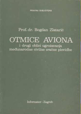 OTMICE AVIONA i drugi oblici ugrožavanja međunarodne civilne zračne plovidbe, B. Z l a t a r i ć