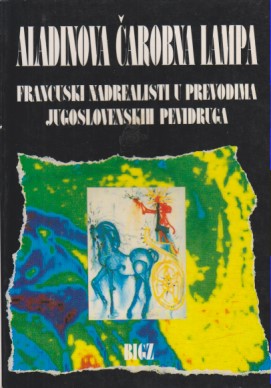 ALADINOVA ČAROBNA LAMPA Francuski nadrealisti u prevodima jugoslovenskih pevidruga