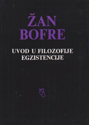 UVOD U FILOZOFIJE EGZISTENCIJE / B o f r e