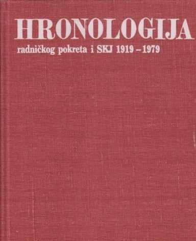 HRONOLOGIJA RADNIČKOG POKRETA I SKJ 1919 - 1979 / Tom 1 - 1919-1941