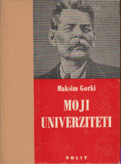 MOJI UNIVERZITETI / Maksim G o r k i