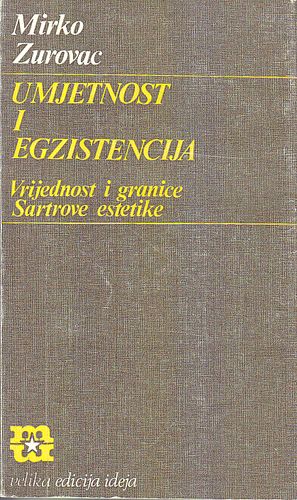 Umjetnost i egzistencija : vrijednost i granice Sartrove estetike