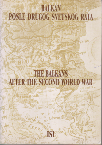 BALKAN POSLE DRUGOG SVETSKOG RATA / THE BALKANS AFTER THE SECOND WORLD WAR