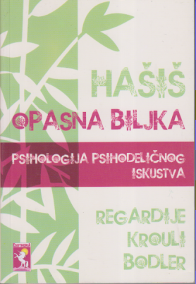 HAŠIŠ OPASNA BILJKA / Psihologija psihodeličnog iskustva - K r o u l i