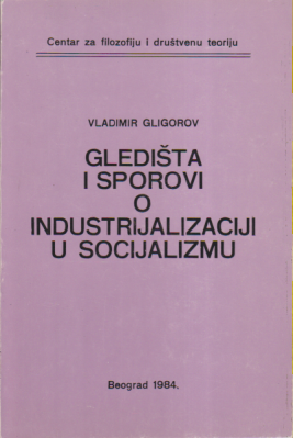 GLEDIŠTA I SPOROVI O INDUSTRIJALIZACIJI U SOCIJALIZMU