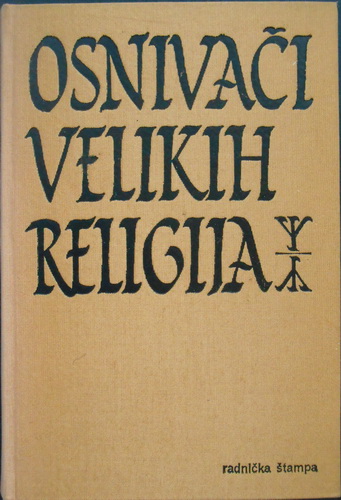 OSNIVAČI VELIKIH RELIGIJA Mojsije, Buda, Konfučije, Isus, Muhamed