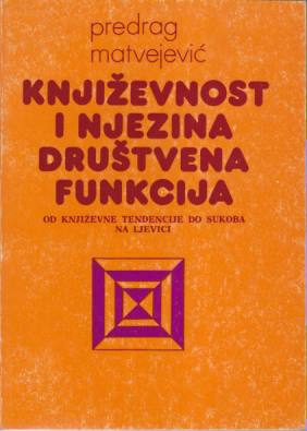 KNJIŽEVNOST I NJEZINA DRUŠTVENA FUNKCIJA Od književne tendencije do sukoba na ljevici