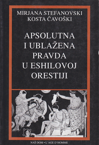 APSOLUTNA I UBLAŽENA PRAVDA U ESHILOVOJ ORESTIJI