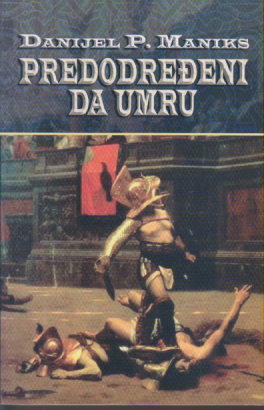 PREDODREĐENI DA UMRU - O gladijatorima u Rimu