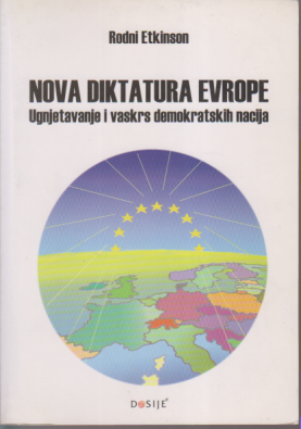NOVA DIKTATURA EVROPE Ugnjetavanje i vaskrs demokratskih nacija