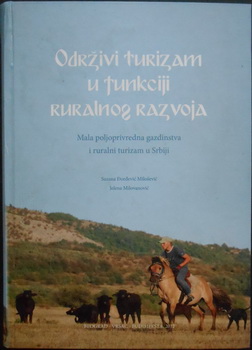 ODRŽIVI TURIZAM U FUNKCIJI RURALNOG RAZVOJA Mala poljoprivredna gazdinstva i ruralni turizam u Srbiji