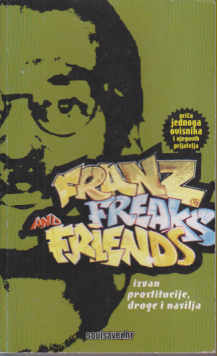 FRANZ, FREAKS AND FRIENDS Priča jednoga ovisnika i njegovih prijatelja