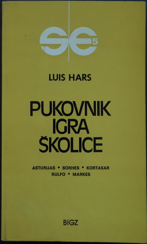 PUKOVNIK IGRA ŠKOLICE Asturijas - Borhes - Kortasar - Rulfo - Markes 