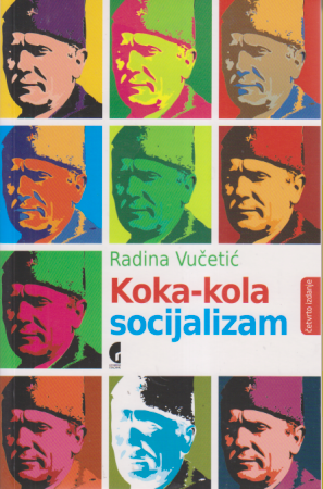 KOKA - KOLA SOCIJALIZAM / Amerikanizacija jugoslovenske popularne kulture šezdesetih godina XX veka