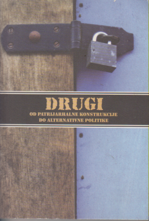 DRUGI od patrijarhalne konstrukcije do alternativne politike