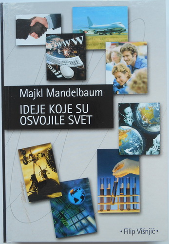 IDEJE KOJE SU OSVOJILE SVET Mir, demokratija i slobodna tržišta u dvadeset i prvom veku