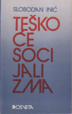 TEŠKOĆE SOCIJALIZMA / Prilog teoriji revolucije ili jesu li revolucije od 1917. godine 