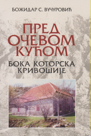 PRED OČEVOM KUĆOM Boka Kotorska Krivošije