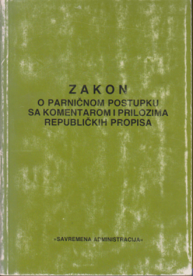 ZAKON O PARNIČNOM POSTUPKU SA KOMENTAROM I PRILOZIMA REPUBLIČKIH PROPISA