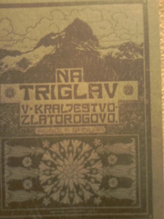Na Triglav,  v kraljevstvo zlatorogovo