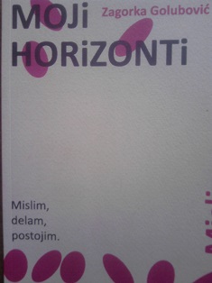 Moji horizonti : Mislim , delam , postojim