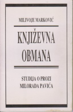 KNJIŽEVNA OBMANA Studija o prozi Milorada Pavića