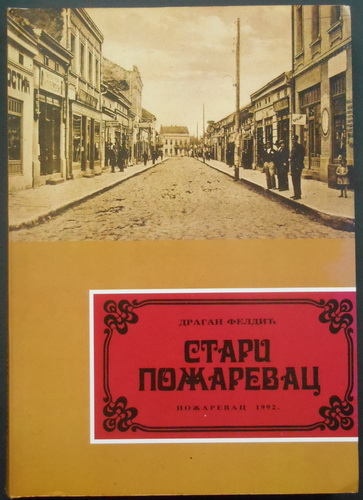 STARI POŽAREVAC ZDANJA NEIMARI ŽITELJI