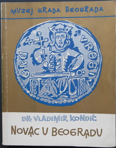 NOVAC U BEOGRADU Od najstarije monete na ovom tlu do prvog novca Kneževine Srbije 1898/69