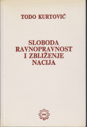 SLOBODA, RAVNOPRAVNOST I ZBLIŽENJE NACIJA O aktuelnim pitanjima nacionalnih odnosa