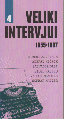 VELIKI INTERVJUI 1955 - 1987 - Ajnštajn Hičkok Dali Kastro Mandela Majler