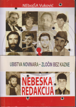 NEBESKA REDAKCIJA / UBISTVA NOVINARA - ZLOČIN BEZ KAZNE