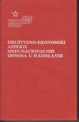 DRUŠTVENO-EKONOMSKI ASPEKTI MEĐUNACIONALNIH ODNOSA U JUGOSLAVIJI