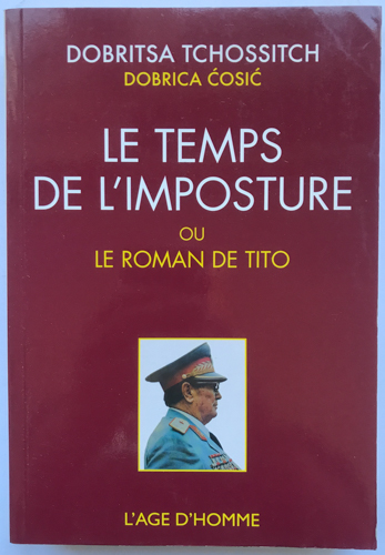 LE TEMPS DE L'IMPOSTURE ou le roman de Tito