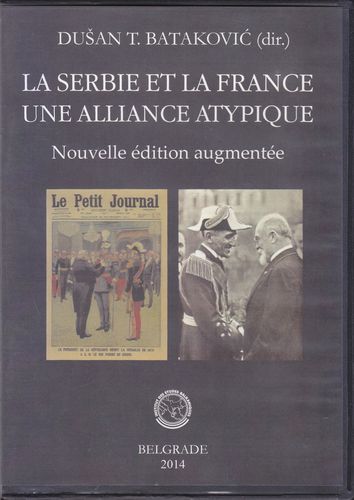 La Serbie et la France: Une alliance atypique 1870-1940 (dokumentarni DVD film na franc.jeziku)