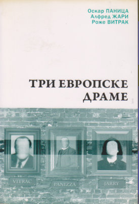 TRI EVROPSKE DRAME Oskar PANICA Alfred ŽARI Rože VITRAK