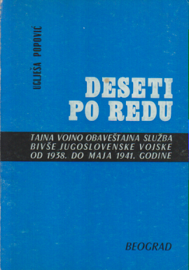 DESETI PO REDU - TAJNA VOJNOOBAVEŠTAJNA SLUŽBA BIVŠE JUGOSLOVENSKE VOJSKE OD 1938. DO MAJA 1941. GODINE